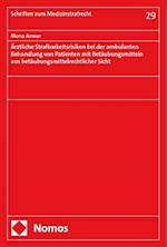 Ärztliche Strafbarkeitsrisiken bei der ambulanten Behandlung von Patienten mit Betäubungsmitteln aus betäubungsmittelrechtlicher Sicht