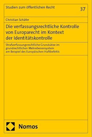 Die verfassungsrechtliche Kontrolle von Europarecht im Kontext der Identitätskontrolle