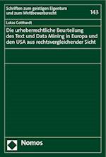 Die urheberrechtliche Beurteilung des Text und Data Mining in Europa und den USA aus rechtsvergleichender Sicht