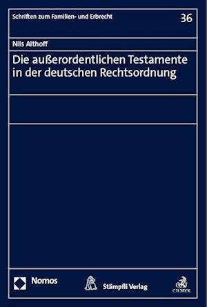 Die außerordentlichen Testamente in der deutschen Rechtsordnung