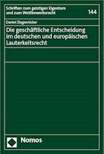 Die geschäftliche Entscheidung im deutschen und europäischen Lauterkeitsrecht