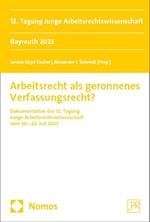 Arbeitsrecht als geronnenes Verfassungsrecht?