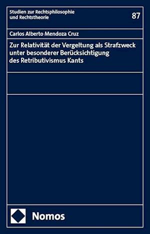 Zur Relativität der Vergeltung als Strafzweck unter besonderer Berücksichtigung des Retributivismus Kants