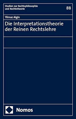 Die Interpretationstheorie der Reinen Rechtslehre