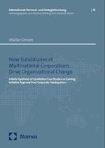How Subsidiaries of Multinational Corporations Drive Organizational Change