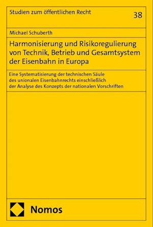 Harmonisierung und Risikoregulierung von Technik, Betrieb und Gesamtsystem der Eisenbahn in Europa