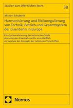 Harmonisierung und Risikoregulierung von Technik, Betrieb und Gesamtsystem der Eisenbahn in Europa