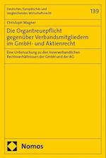 Die Organtreuepflicht gegenüber Verbandsmitgliedern im GmbH- und Aktienrecht