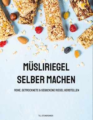 Müsliriegel selber machen