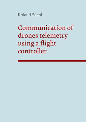 Communication of drones telemetry using a flight controller