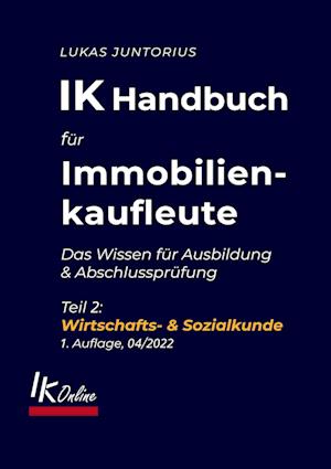 IK Handbuch für Immobilienkaufleute Teil 2 Wirtschafts- & Sozialkunde