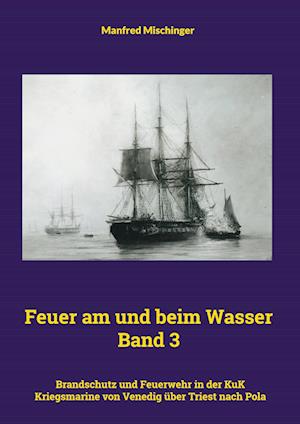 Feuer am und beim Wasser Band 3