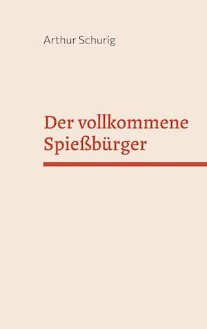 Der vollkommene Spießbürger