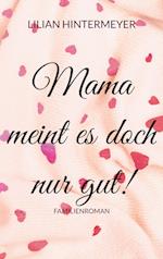 Mama meint es doch nur gut!