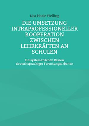 Die Umsetzung intraprofessioneller Kooperation zwischen Lehrkräften an Schulen