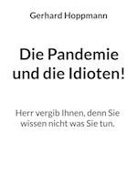 Die Pandemie und die Idioten!