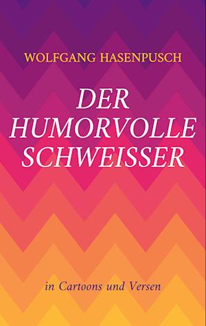 Der humorvolle SCHWEISSER