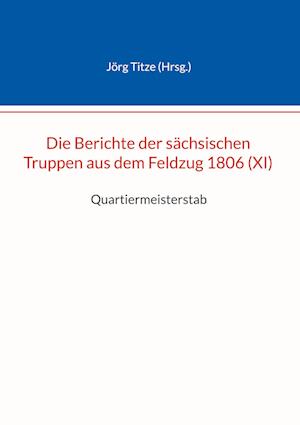 Die Berichte der sächsischen Truppen aus dem Feldzug 1806 (XI)