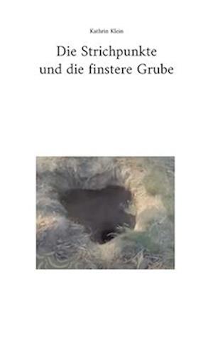 Die Strichpunkte und die finstere Grube