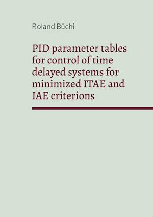 PID parameter tables for control of time delayed systems for minimized ITAE and IAE criterions