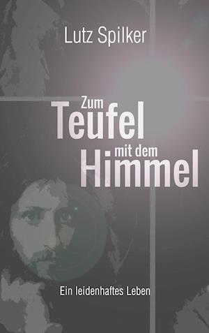 Zum Teufel mit dem Himmel