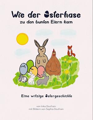 Wie der Osterhase zu den bunten Eiern kam