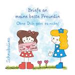 Briefe an meine beste Freundin - Ohne Dich geht es nicht!