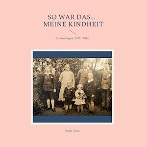 So war das... - meine Kindheit