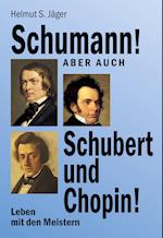 Schumann! Aber auch Schubert und Chopin!