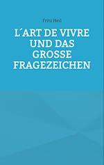 L´art de vivre und das große Fragezeichen