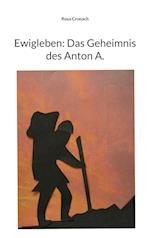 Ewigleben: Das Geheimnis des Anton A.