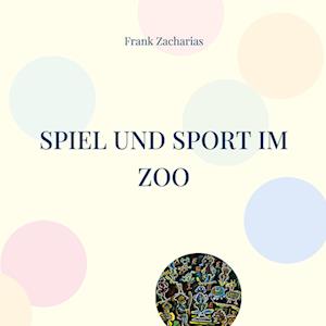 Spiel und Sport im Zoo