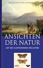 Alexander von Humboldt: Ansichten der Natur (Mit den Illustrationen des Autors)