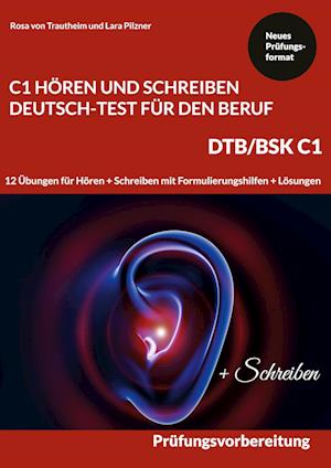 HÖREN UND SCHREIBEN DEUTSCH-TEST FÜR DEN BERUF C1 - DTB C1/BSK