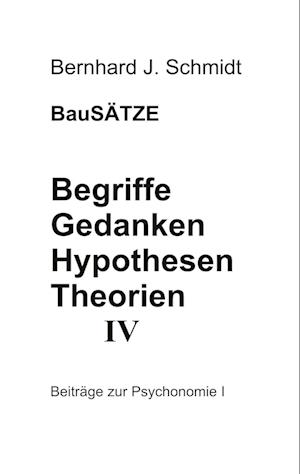 Begriffe - Gedanken - Hypothesen - Theorien IV