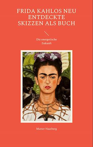 Frida Kahlos neu entdeckte Skizzen als Buch