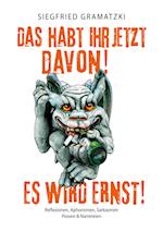 Das habt Ihr jetzt davon! Es wird ernst!