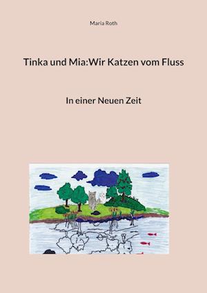 Tinka und Mia:Wir Katzen vom Fluss