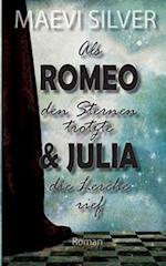 Als Romeo den Sternen trotzte & Julia die Lerche rief