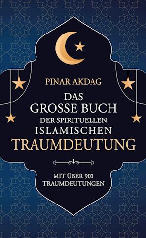 Das große Buch der spirituellen islamischen Traumdeutung