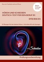 HÖREN UND SCHREIBEN DEUTSCH-TEST FÜR DEN BERUF B1 - DTB B1/BSK