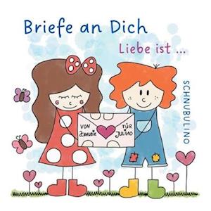 Briefe an Dich - Liebe ist ...