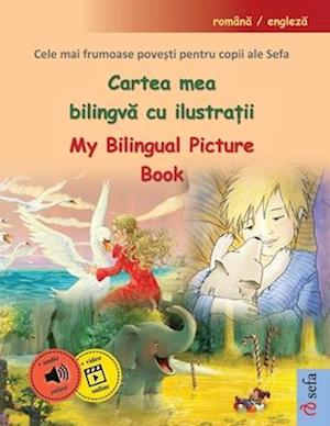 Cartea mea bilingv&#259; cu ilustra&#539;ii - My Bilingual Picture Book (român&#259; / englez&#259;)