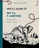 WE'LL MAKE IT - ON VA Y ARRIVER (English - French)