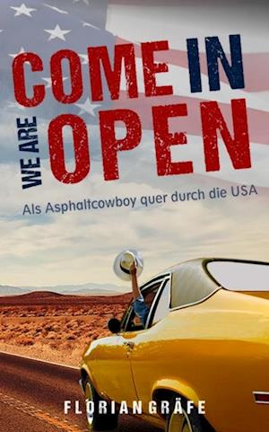 Come in we are Open – Als Asphaltcowboy quer durch die USA