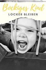 Bockiges Kind - Locker bleiben