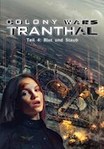 Blut und Staub (Teil 4: COLONY WARS TRANTHAL - 4-tlg. SciFi-Serie)