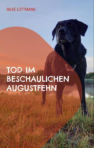 Tod im beschaulichen Augustfehn