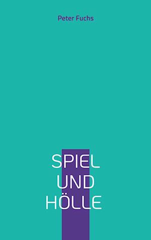 Spiel und Hölle