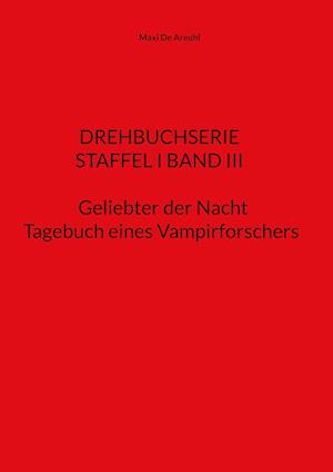 STAFFEL I BAND III Drehbuchserie Geliebter der Nacht